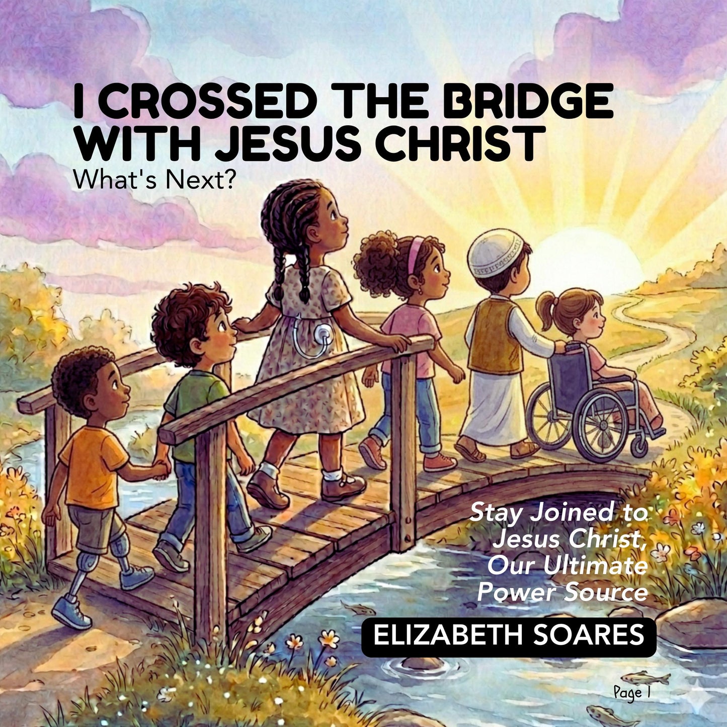 I Crossed the Bridge With Jesus Christ , What’s Next — A Faith Picture Book for Children (Ages 4–8)| Instant Download pdf