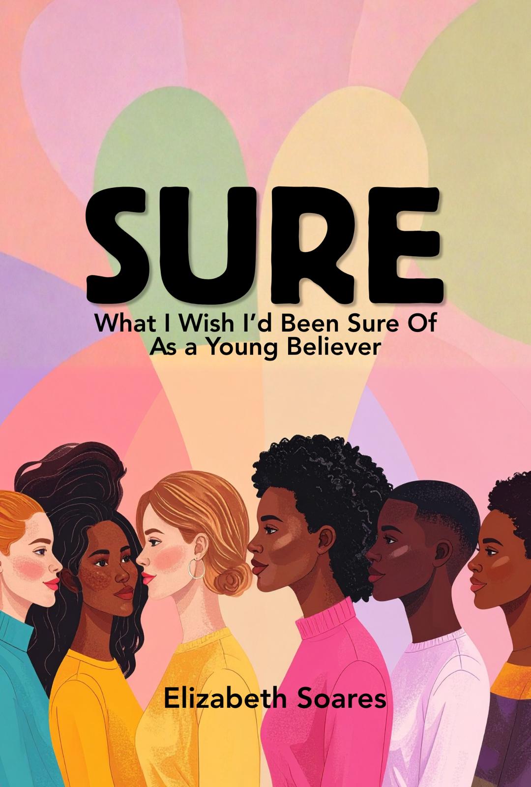 Sure — What I Wish I’d Been Sure Of as a Young Believer (Ages 10+)